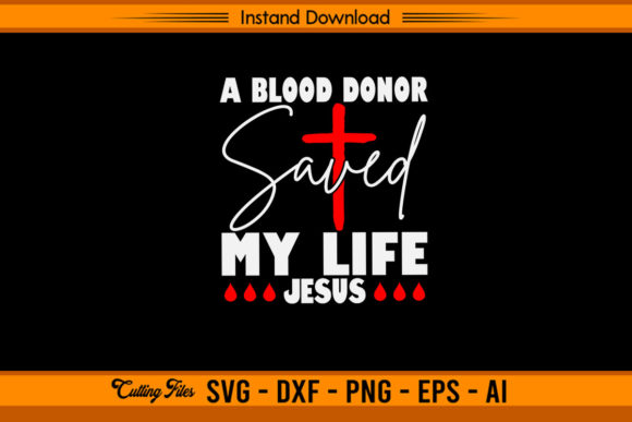 A Blood Donor Saved My Life Jesus Christ: Design Insights