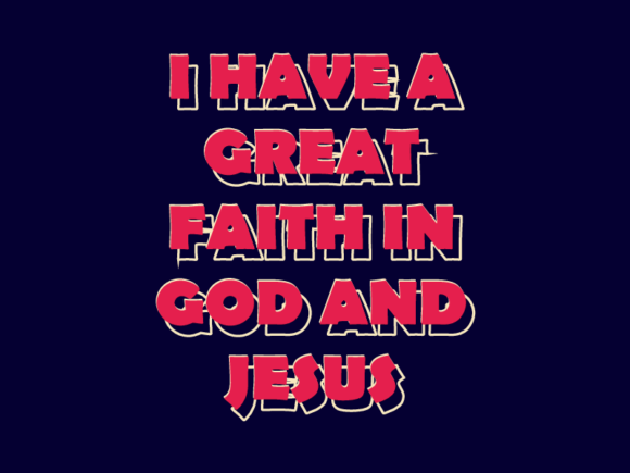 I Have a Great Faith in God and Jesus: A Real-World Guide to Living It Daily