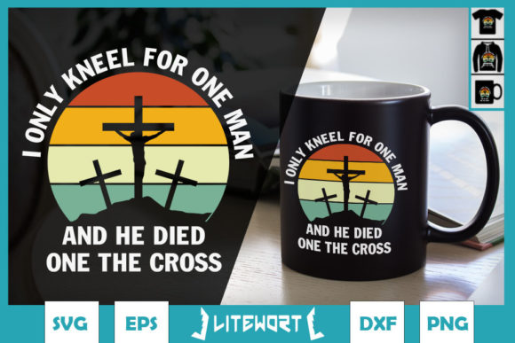 I Only Kneel for One Man Jesus Cross: A Faith-Driven Statement in Daily Life