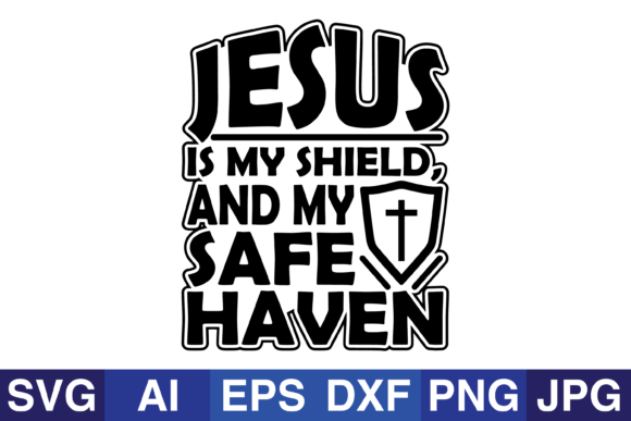 Jesus is My Shield and My Safe Haven: A Practical Framework for Spiritual Protection and Refuge
