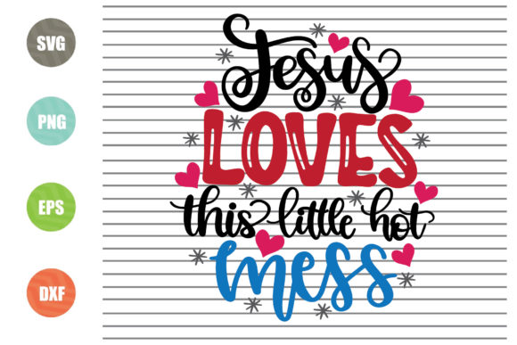 Jesus Loves This Little Hot Mess SVG: An Evaluation for Your Creative Projects