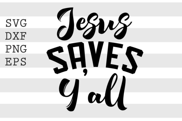 Jesus Saves Yall SVG: A Practical Guide for Creatives