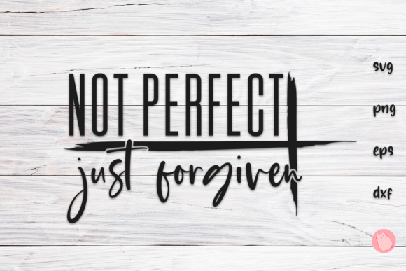 Not Perfect Just Forgiven SVG: A Christian Design for Meaningful Expression