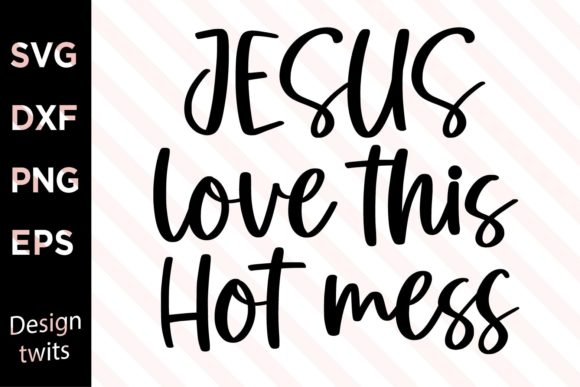 Understanding the Jesus Loves This Hot Mess SVG: Faith, Authenticity, and Design in the Modern Market