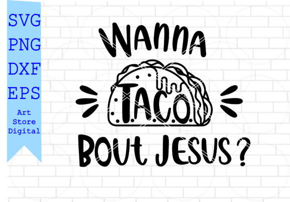 Wanna Taco Bout Jesus SVG: A Faith-Based Crafting Guide