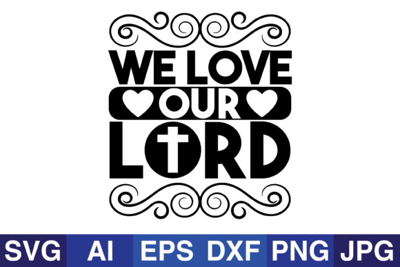 We Love Our Lord, Jesus: A Practical Guide to Living Your Faith Day by Day