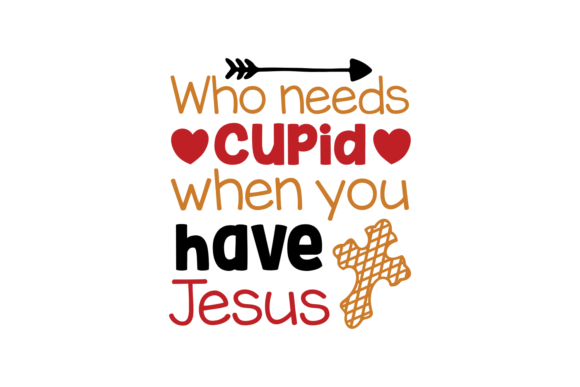 Who Needs Cupid when You Have Jesus