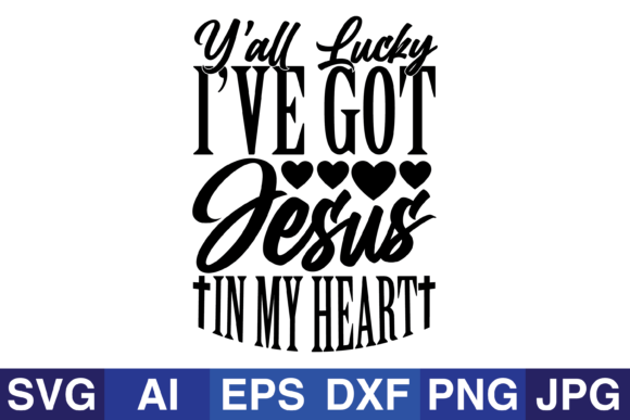 Y All I Have Got Jesus in My Heart: A Declaration of Faith That Transforms Daily Life